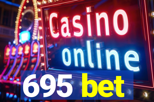 695 bet